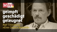 Serie von MWGFD "geimpft, geschädigt, geleugnet" – Teil 2: Ralf Tillenburg: "Eine Chance besteht!"